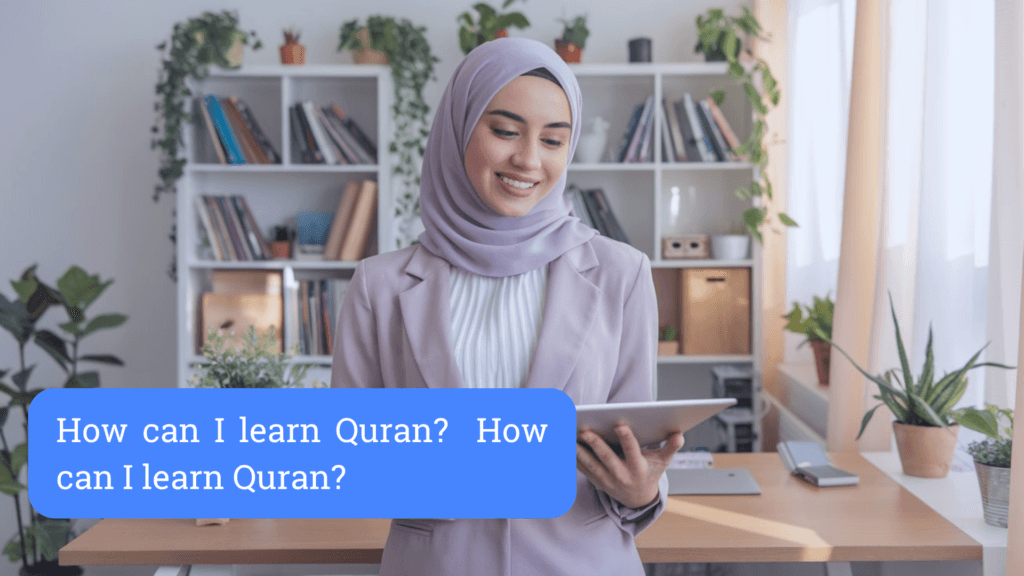 How can I learn Quran How can I learn Quran